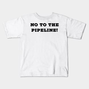 No to the pipeline Kids T-Shirt